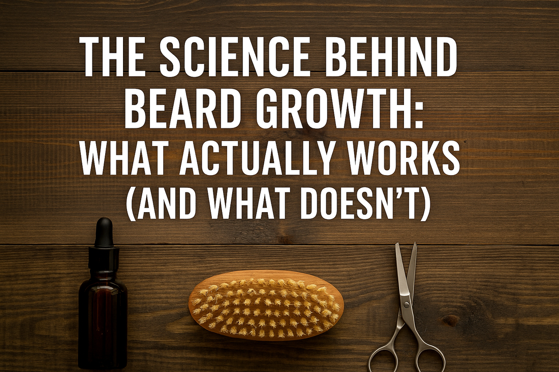 The Science Behind Beard Growth: What Actually Works (and What Doesn’t)