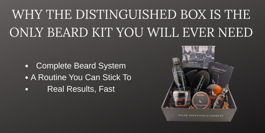 Why the Distinguished Box Is the Only Beard Kit You’ll Ever Need